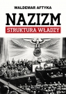 Nazizm Struktura władzy Waldemar Aftyka