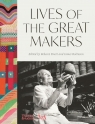 Lives of the Great Makers (Victoria & Albert Museum) James Robinson, Rebecca Knott