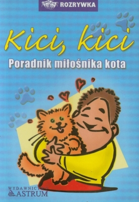 Kici kici Poradnik dla miłośnikow kotów - Tkaczyk Anna