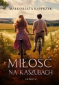 Miłość na Kaszubach. Wielkie Litery - Małgorzata Kasprzyk