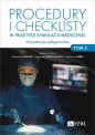 Procedury i checklisty w praktyce symulacji medycznej. Kompetencje pielęgniarskie. Tom 2 - Aleksandra Steliga, Agnieszka Grochulska, Kazimiera Hebel