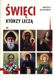 Święci którzy leczą - Anatolij Bajukański