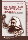 Antysemityzm, emancypacja, syjonizm Jacek Surzyn