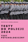 Testy do Policji 2024 Test psychologiczny Patrycja Kowalewska