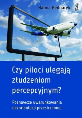 Czy piloci ulegają złudzeniom percepcyjnym? - Hanna Bednarek