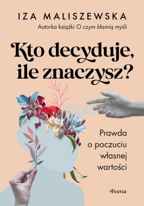 Kto decyduje, ile znaczysz? - Iza Maliszewska