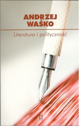 Literatura i polityczność - Waśko Andrzej