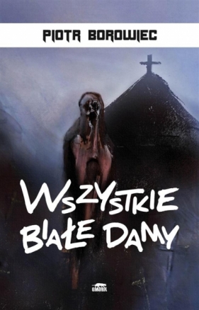 Wszystkie białe damy. wyd II - Piotr Borowiec