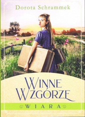 Winne wzgórze Tom 1. Wiara - Dorota Schrammek