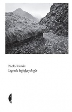 Legenda żeglujących gór - Rumiz Paolo