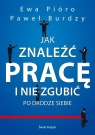 Jak znaleźć pracę i nie zgubić po drodze siebie