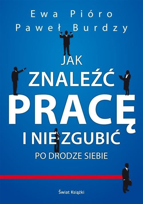 Jak znaleźć pracę i nie zgubić po drodze siebie