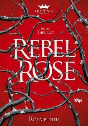 The Queen's Council. Tom 1. Rebel Rose. Róża buntu - Emma Theriault