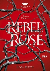 The Queen's Council. Tom 1. Rebel Rose. Róża buntu - Emma Theriault