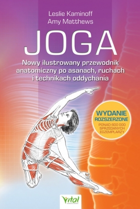 Joga. Nowy ilustrowany przewodnik anatomiczny po asanach, ruchach i technikach oddychania - Leslie Kaminoff