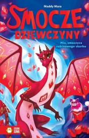 Smocze Dziewczyny. Mia, smoczyca rubinowego skarbu - Maddy Mara