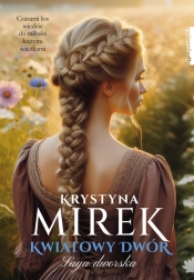 Kwiatowy dwór Tom 3 - Krystyna Mirek