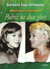 Podróż na dwa głosy. Historie inspirowane życiem - Barbara Ewa Orłowska