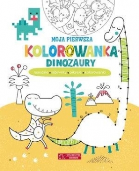 Moja pierwsza kolorowanka. Dinozaury - Opracowanie zbiorowe