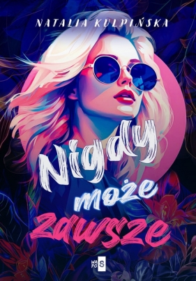Nigdy, może, zawsze. Wielkie Litery - Natalia Kulpińska