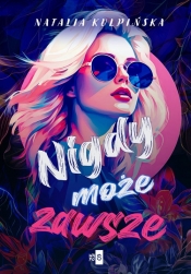 Nigdy, może, zawsze. Wielkie Litery - Natalia Kulpińska