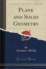 Plane and Solid Geometry (Classic Reprint) Wells Webster