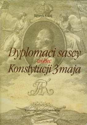 Dyplomaci sascy wobec Konstytucji 3 Maja - Kocój Henryk
