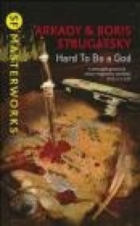 Hard to be a God - Boris Strugatsky, Arkady Strugatsky