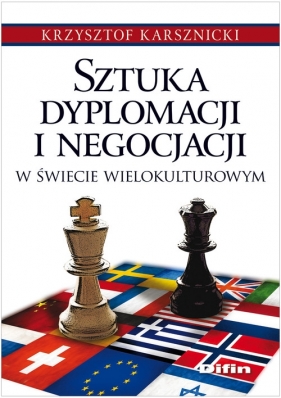 Sztuka dyplomacji i negocjacji w świecie wielokulturowym - Karsznicki Krzysztof