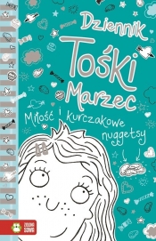 Dziennik Tośki Marzec Miłość i kurczakowe nuggetsy