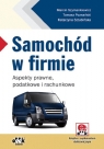 Samochód w firmie aspekty prawne, podatkowe i rachunkowe (z suplementem elektronicznym)