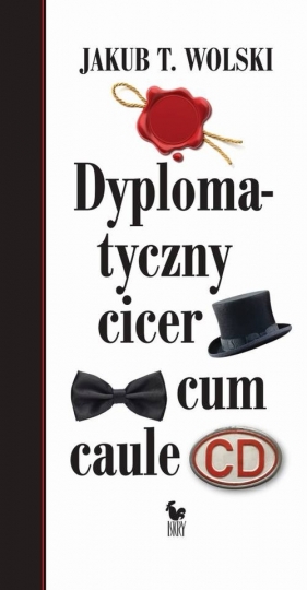 Dyplomatyczny cicer cum caule - Jakub T. Wolski