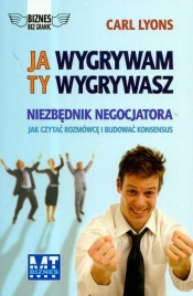 Ja wygrywam ty wygrywasz Niezbędnik negocjatora