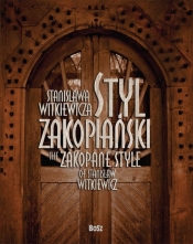 Styl Zakopiański Stanisława Witkiewicza - Jabłońska Teresa