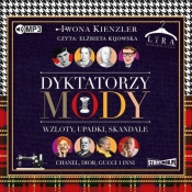 Dyktatorzy mody Wzloty, upadki, skandale (Audiobook) - Kienzler Iwona