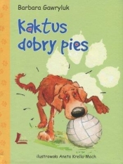 Kaktus dobry pies - Barbara Gawryluk