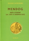  Mendog Król litewski(ok. 1203-12 sierpnia 1263)