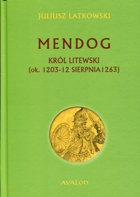 Mendog Król litewski - Latkowski Juliusz