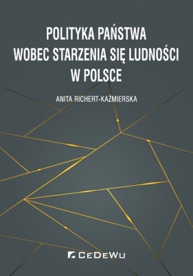 Polityka państwa wobec starzenia się ludności w Polsce - Richert-Kaźmierska Anita