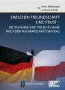 Między przyjaźnią, a frustracją Polska i Niemcy 30 lat po podpisaniu Red. Justyna Schulz, Ernst Hillebrand