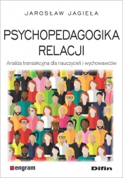 Psychopedagogika relacji - Jagieła Jarosław