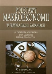 Podstawy makroekonomii w przykładach i zadaniach - Lechman Ewa, Olczyk Magdalena, Kordalska Aleksandra