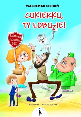 Cukierku, Ty Łobuzie! - Waldemar Cichoń, Dariusz Wanat