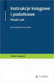 Instrukcje księgowe i podatkowe. Polski Ład + wzory do pobrania - Artur Hołda