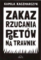 Zakaz rzucania poetów na trawnik - Kaczmarczyk Kamila
