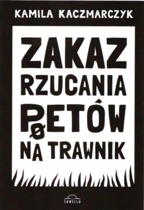 Zakaz rzucania poetów na trawnik - Kamila Kaczmarczyk
