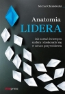 Anatomia lidera. Jak zostać świetnym szefem i doskonalić się w sztuce Michał Chmielecki