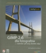 GIMP 2.6 dla fotografów - techniki cyfrowej obróbki zdjęć z płytą DVD