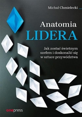 Anatomia lidera. - Chmielecki Michał