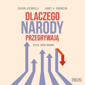 Dlaczego narody przegrywają (Audiobook) - Daron Acemoglu, James A. Robinson